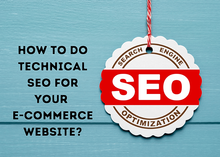 How to do Technical SEO for your E-commerce Website?