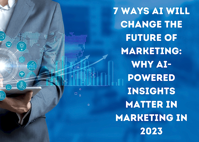 7 Ways AI Will Change The Future Of Marketing